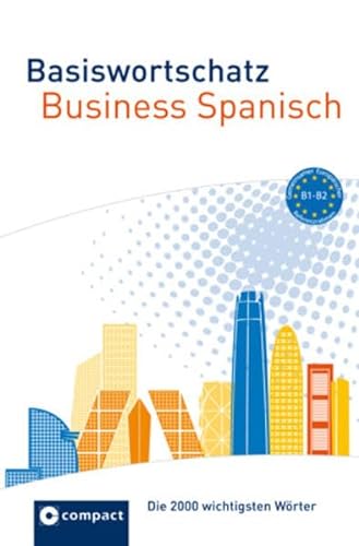 Basiswortschatz Business Spanisch: Die 2000 wichtigsten Wörter B1-B2 von Circon Verlag GmbH