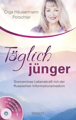 Täglich jünger: Grenzenlose Lebenskraft mit der Russischen Informationsmedizin (Heilende Affirmationen zum Ausmalen) von Trinity-Verlag