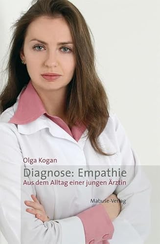 Diagnose: Empathie. Aus dem Alltag einer jungen Ärztin