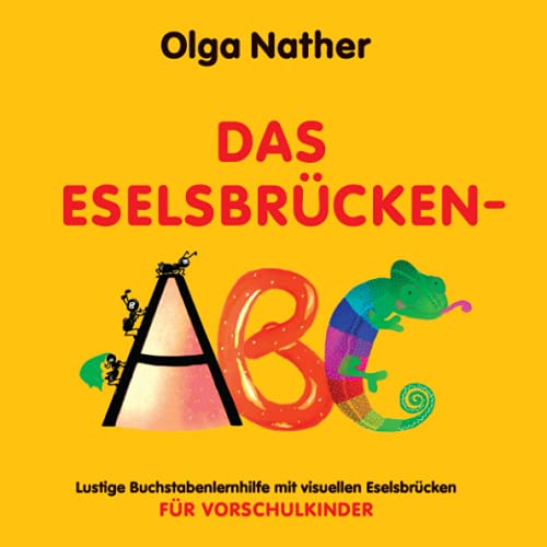 DAS ESELSBRÜCKEN-ABC: Lustige Buchstabenlernhilfe mit visuellen Eselsbrücken für Vorschulkinder von Olga Nather