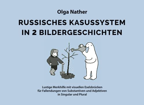 RUSSISCHES KASUSSYSTEM IN 2 BILDERGESCHICHTEN: Lustige Merkhilfe mit visuellen Eselsbrücken für Fallendungen von Substantiven und Adjektiven in Singular und Plural