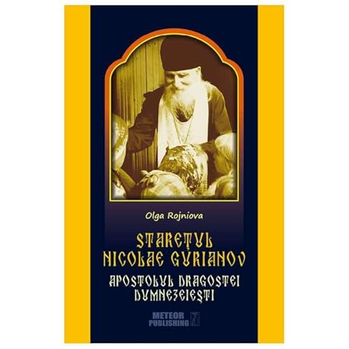 Staretul Nicolae Gurianov. Apostolul Dragostei Dumnezeiesti Staretul Nicolae Gurianov. Apostolul Dragostei Dumnezeiesti von Meteor Press