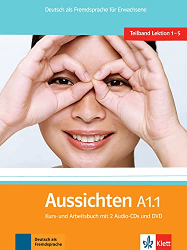 Aussichten A1.1: Deutsch als Fremdsprache für Erwachsene. Kurs-/Arbeitsbuch mit 2 Audio-CDs und DVD (Aussichten: Deutsch als Fremdsprache für Erwachsene)