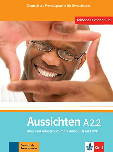 Aussichten A2.2: Deutsch als Fremdsprache für Erwachsene / Lektion 16-20. Kurs-/Arbeitsbuch mit 2 Audio-CDs und DVD (Aussichten: Deutsch als Fremdsprache für Erwachsene)