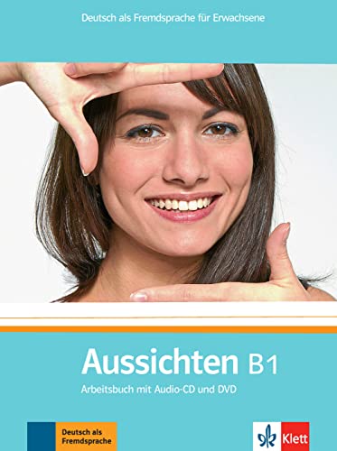 Aussichten B1: Deutsch als Fremdsprache für Erwachsene. Arbeitsbuch mit Audio-CD und DVD (Aussichten: Deutsch als Fremdsprache für Erwachsene)