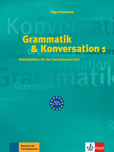 Grammatik & Konversation 1: Arbeitsblätter für den Deutschunterricht von Klett