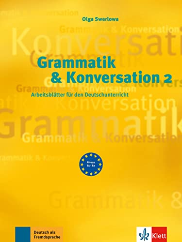 Grammatik & Konversation 2: Arbeitsblätter für den Deutschunterricht von Klett
