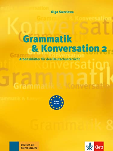 Grammatik & Konversation 2: Arbeitsblätter für den Deutschunterricht Grammatik & Konversation 2: Arbeitsblätter für den Deutschunterricht
