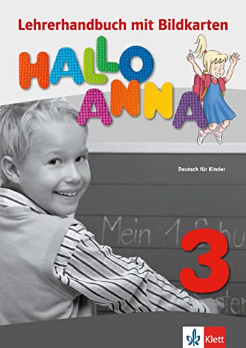 Hallo Anna 3: Deutsch für Kinder. Lehrerhandbuch mit Bildkarten und Kopiervorlagen + CD-ROM (Hallo Anna: Deutsch für Kinder, Band 3) von Klett Sprachen GmbH