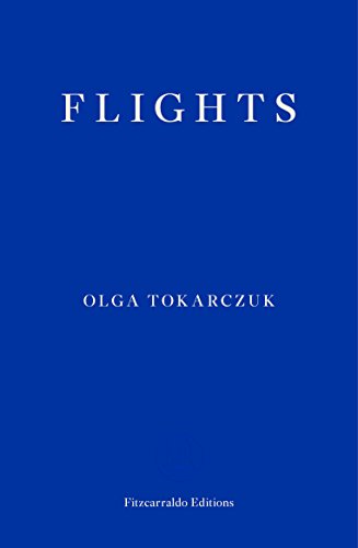 Flights: Winner of the Man Booker International Prize 2018 and Nike Literary Award 2008 von Fitzcarraldo Editions