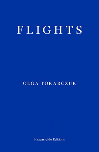 Flights: Winner of the Man Booker International Prize 2018 and Nike Literary Award 2008 Flights: Winner of the Man Booker International Prize 2018 and Nike Literary Award 2008