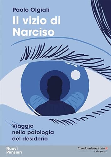 Il vizio di Narciso. Viaggio nella patologia del desiderio (Nuovi pensieri) von libreriauniversitaria.it