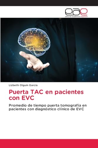 Puerta TAC en pacientes con EVC: Promedio de tiempo puerta tomografía en pacientes con diagnóstico clínico de EVC von Editorial Académica Española