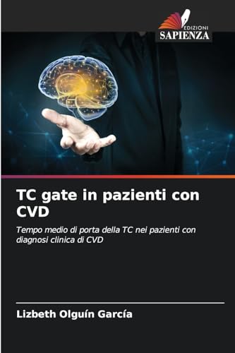 TC gate in pazienti con CVD: Tempo medio di porta della TC nei pazienti con diagnosi clinica di CVD von Edizioni Sapienza