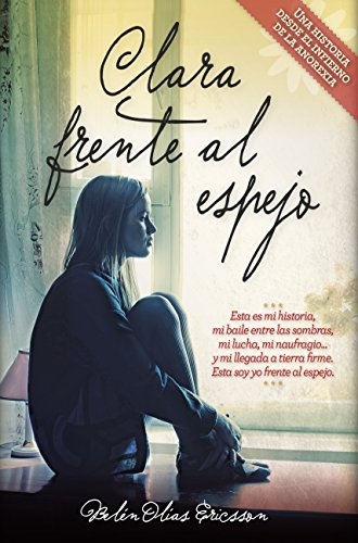 Clara frente al espejo : una historia desde el infierno de la anorexia (Novela) von Arcopress Ediciones