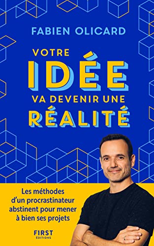 Votre idée va devenir une réalité - Les méthodes d'un procrastinateur abstinent pour mener à bien ses projets von FIRST