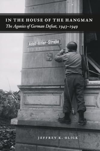 In the House of the Hangman: The Agonies of German Defeat, 1943-1949 von University of Chicago Press