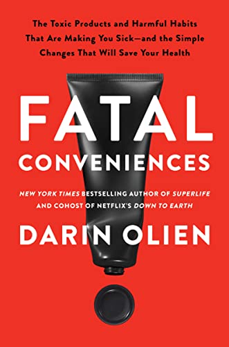 Fatal Conveniences: The Toxic Products and Harmful Habits That Are Making You Sick―and the Simple Changes That Will Save Your Health von Harper