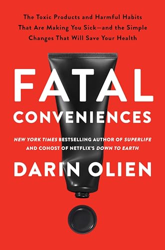 Fatal Conveniences: The Toxic Products and Harmful Habits That Are Making You Sick―and the Simple Changes That Will Save Your Health von Harper Perennial