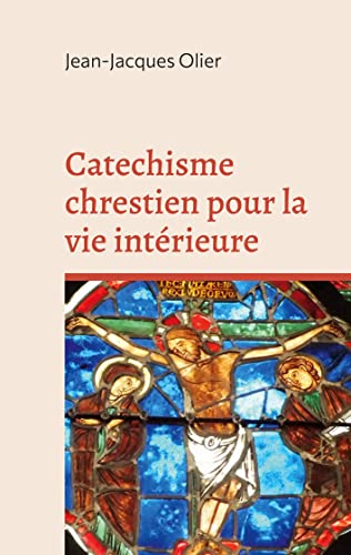 Catechisme chrestien pour la vie intérieure: DE von BoD – Books on Demand – Frankreich