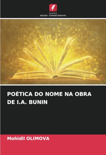 POÉTICA DO NOME NA OBRA DE I.A. BUNIN von Edições Nosso Conhecimento