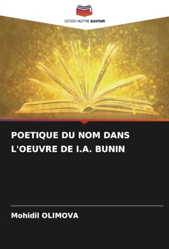 POETIQUE DU NOM DANS L'OEUVRE DE I.A. BUNIN von Editions Notre Savoir