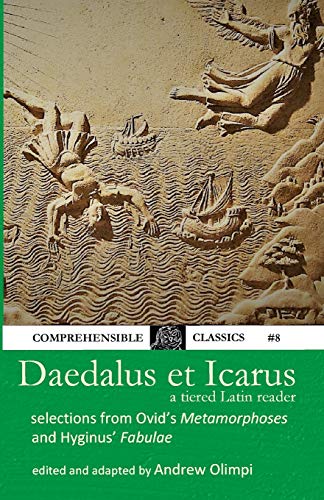 Daedalus et Icarus: A Tiered Latin Reader von Comprehensible Classics Press.