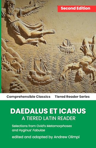 Daedalus et Icarus: A Tiered Latin Reader: Excerpts From Ovid's Metamorphes and Hyginus' Fabulae von Independently published