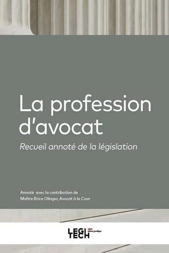 La profession d'avocat: Recueil annoté de la législation La profession d'avocat: Recueil annoté de la législation von LEGITECH