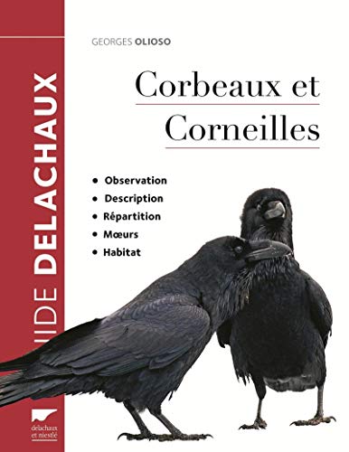 Corbeaux et corneilles: Observation, description, répartition, moeurs, habitat