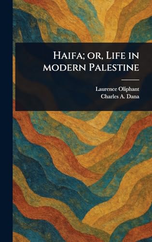 Haifa; or, Life in Modern Palestine von Anson Street Press