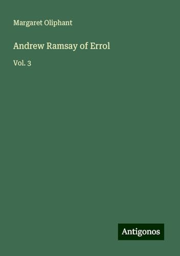 Andrew Ramsay of Errol: Vol. 3 von Antigonos Verlag