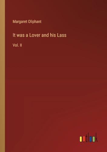 It was a Lover and his Lass: Vol. II von Outlook Verlag