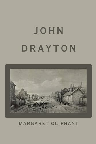 John Drayton: Being a History of the Early Life and Development of a Liverpool Engineer, Vols. I & II von Independently published