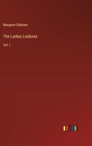 The Ladies Lindores: Vol. I von Outlook Verlag