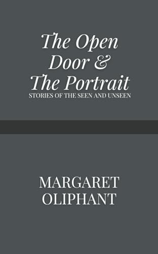 The Open Door, and the Portrait: Stories of the Seen and the Unseen von Independently published