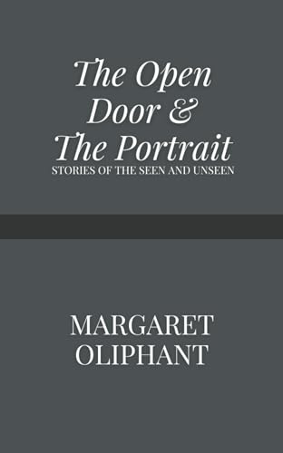 The Open Door, and the Portrait: Stories of the Seen and the Unseen