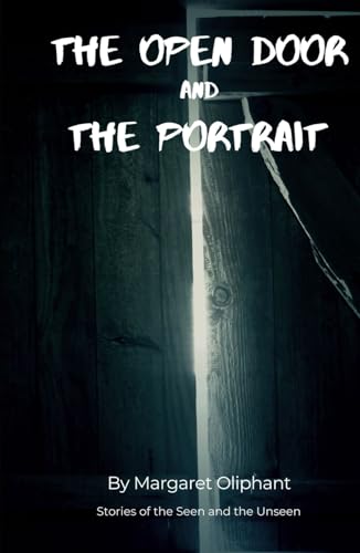 The Open Door and The Portrait: Stories of the Seen and the Unseen: An Original and Unabridged Edition von Independently published