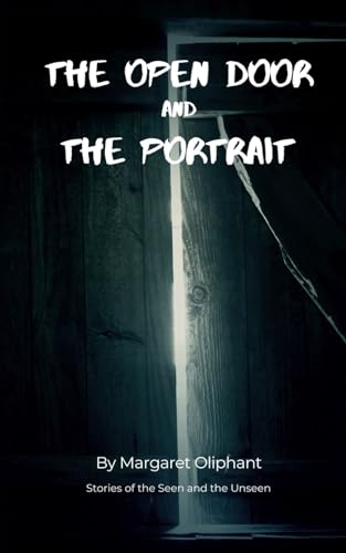 The Open Door and The Portrait: Stories of the Seen and the Unseen: An Original and Unabridged Edition von Independently published