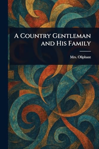 A Country Gentleman and His Family von Anson Street Press