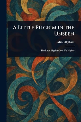 A Little Pilgrim in the Unseen von Anson Street Press