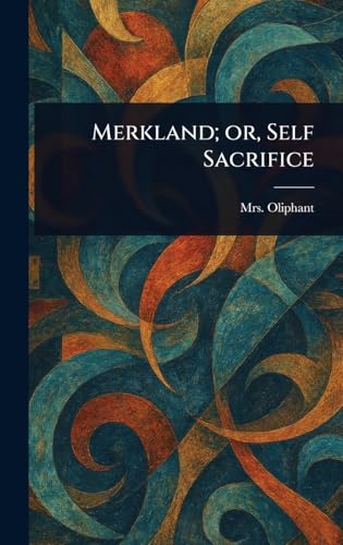 Merkland; or, Self Sacrifice von Anson Street Press
