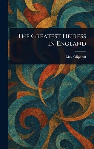 The Greatest Heiress in England von Anson Street Press