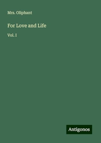 For Love and Life: Vol. I von Antigonos Verlag