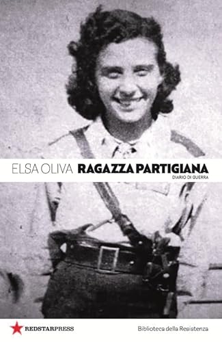 Ragazza partigiana. Diario di guerra (Biblioteca della Resistenza) von Red Star Press