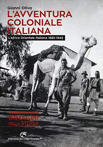 L'avventura coloniale italiana. L'Africa Orientale Italiana (1885-1942) (Immagini della storia) von Edizioni del Capricorno