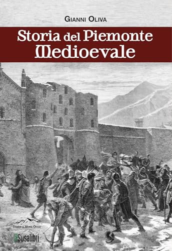 Storia del Piemonte Medioevale (Storia a Nord Ovest) von Susalibri