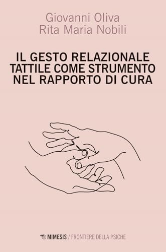 Il gesto relazione tattile come strumento nel rapporto di cura (Frontiere della psiche) von Mimesis