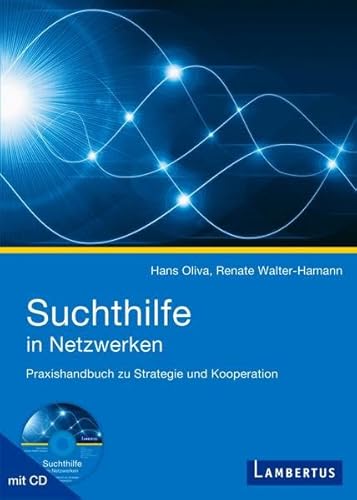 Suchthilfe in Netzwerken: Praxishandbuch zu Strategie und Kooperation von Lambertus-Verlag