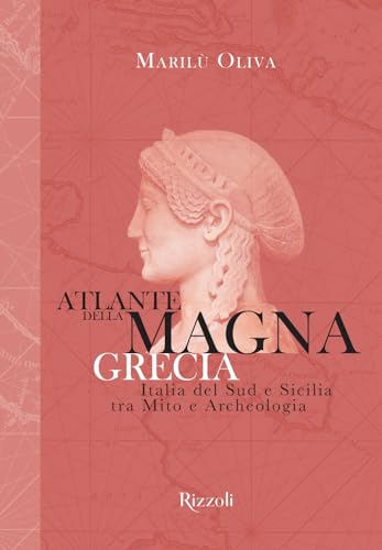 Atlante della Magna Grecia. Italia del Sud e Sicilia tra mito e archeologia. Ediz. illustrata (Rizzoli Illustrati) von Mondadori Electa